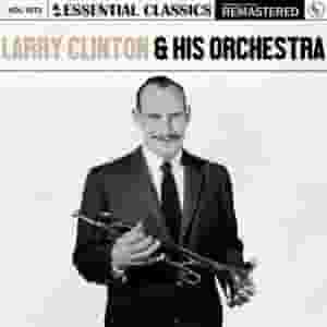 Essential Classics, Vol. 1073: Larry Clinton & His Orchestra