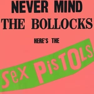 Never Mind The Bollocks Here's The Sex Pistols
