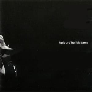 Aujourd'hui Madame