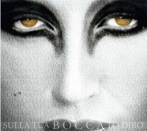 Sulla Tua Bocca Lo Diro`