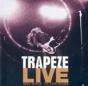 Trapeze Live Way Back To The Bone