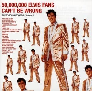 50,000,000 Elvis Fans Can't Be Wrong: Elvis' Gold Records - Volume 2