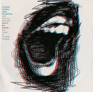 Don't Be Afraid:  The Music Of Charles Mingus