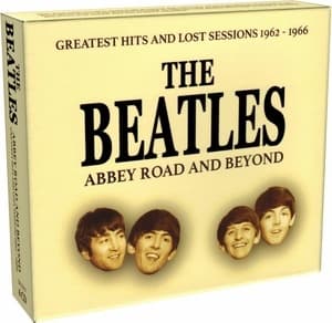 Abbey Road And Beyond (Greatest Hits And Lost Sessions 1962 - 1966)