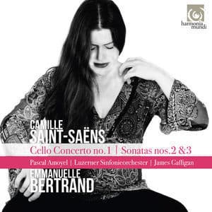 Saint-Saуns: Cello Concerto No. 1 - Cello Sonatas Nos. 2 & 3
