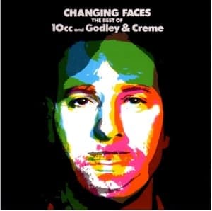 Changing Faces (The Best Of 10cc And Godley & Creme)