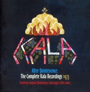 After Quintessence: The Complete Kala Recordings 1973