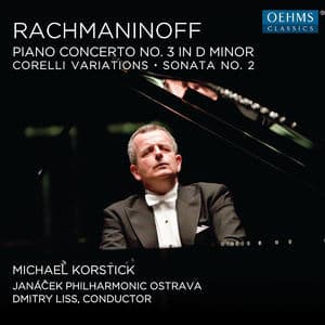 Rachmaninoff Piano Concerto No.3, Corelli Variations & Piano Sonata No.2