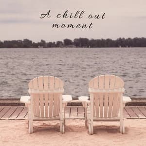 A Chill Out Moment
