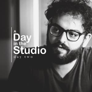 A Day In The Studio, Day 2