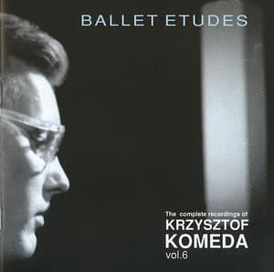 Ballet Etudes (The Complete Recordings Of Krzysztof Komeda Vol.06)