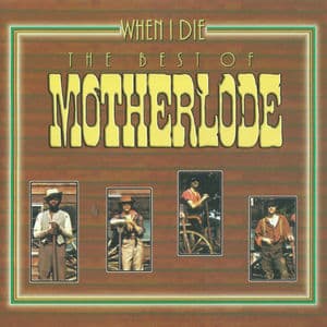 When I Die The Best Of Motherlode