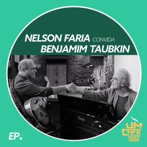 Nelson Faria Convida Benjamim Taubkin. Um Cafe La Em Casa