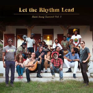 Let The Rhythm Lead Haiti Song Summit, Vol. 1
