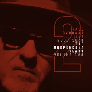 Paul Carrack Live: The Independent Years, Vol. 2 (2000 - 2020)