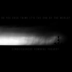 Do You Ever Think It's The End Of The World?