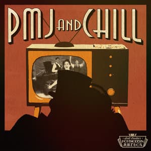 Pmj And Chill