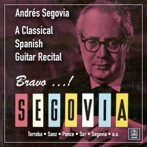 Bravo, Segovia: A Classical Spanish Guitar Recital