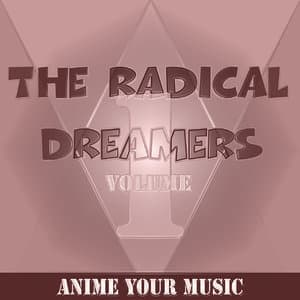 The Radical Dreamers, Vol. 1