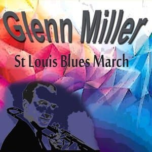Glenn Miller St Louis Blues March