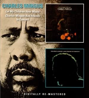 Let My Children Hear Music / Charles Mingus And Friends In Concert