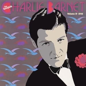 The Complete Charlie Barnet, Volume IV - 1940