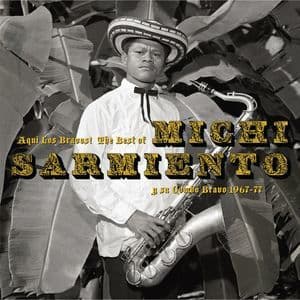 Aqui Los Bravos! The Best of Michi Sarmiento y su Combo Bravo 1967-77