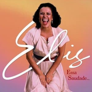 Elis, Essa Saudade