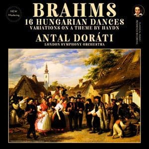 Brahms: 16 Hungarian Dances, Variations on a Theme by Haydn by Antal Dorati