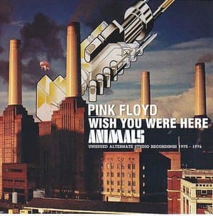 Wish You Were Here / Animals: Unissued Alternate Studio Recordings 1975-1976