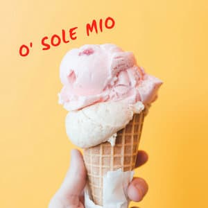 O' Sole Mio
