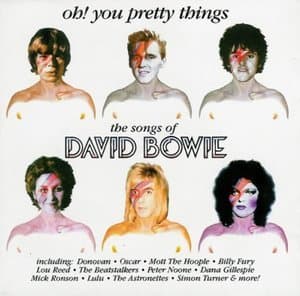 Oh! You Pretty Things - The Songs Of David Bowie