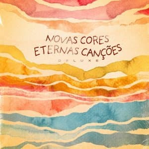 Novas Cores, Eternas Canções