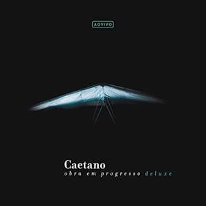 Caetano - Obra Em Progresso (Ao Vivo No Rio De Janeiro / 2008)