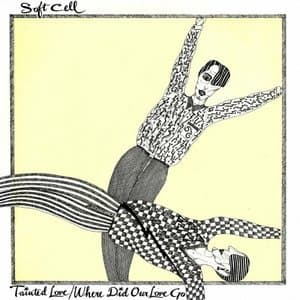 Tainted Love / Where Did Our Love Go?