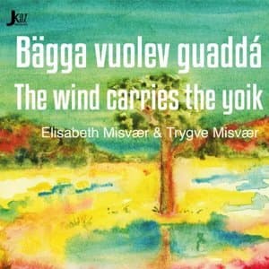 Bägga Vuolev Guaddá - Vinden Bærer Joiken - The Wind Carries the Yoik