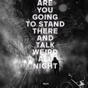 Are You Going to Stand There and Talk Weird All Night?
