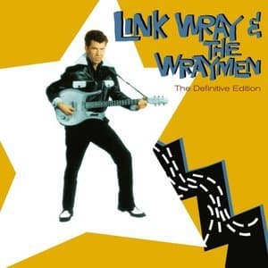 Link Wray & The Wraymen. The Definitive Edition