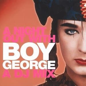A Night Out With Boy George: A DJ Mix