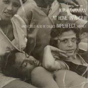 At Home in Anger (Which Could Also Be Called Imperfect, Happily)