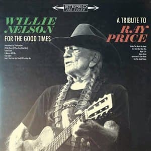 For the Good Times A Tribute to Ray Price
