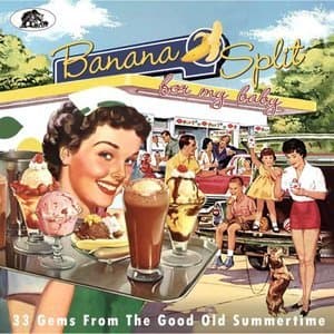Banana Split for My Baby - Rockin Tracks from the Good Old Summertime