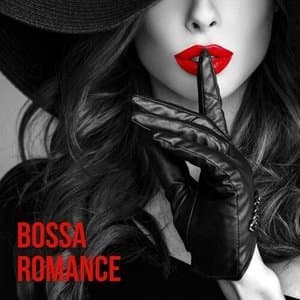 Bossa Romance: Soft Bossa Nova for Valentines Day, Brazilian Love Songs