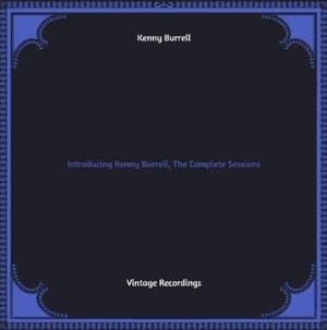 Introducing Kenny Burrell, The Complete Sessions