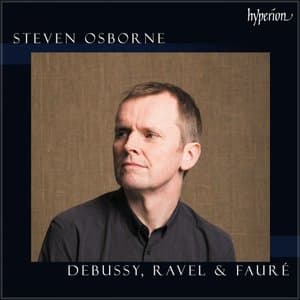 Debussy, Ravel & Faure: Steven Osborne