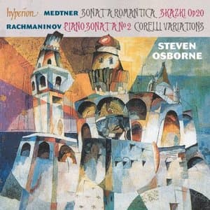 Rachmaninoff: Piano Sonata No. 2; Corelli Variations - Medtner: Sonata romantica