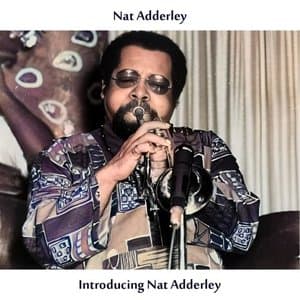 Introducing Nat Adderley