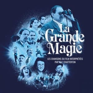 La Grande Magie - Les chansons du film interpretees par Feu! Chatterton