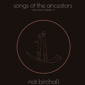 Songs Of The Ancestors - Afro Trane Chapter 2