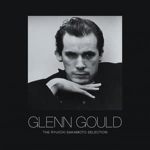Glenn Gould - Ryuichi Sakamoto Selections